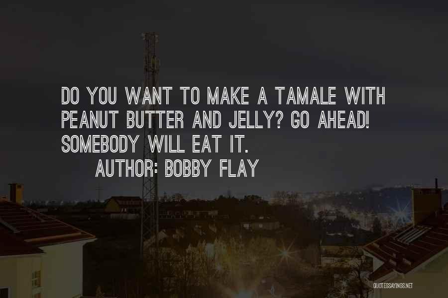 Bobby Flay Quotes 667474