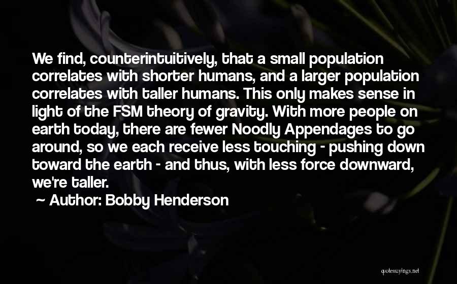 Bobby Henderson Quotes 730949
