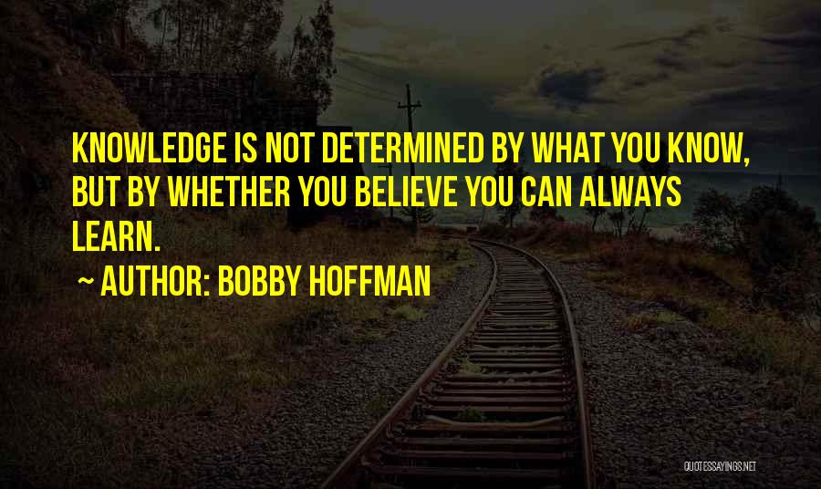 Bobby Hoffman Quotes 762568