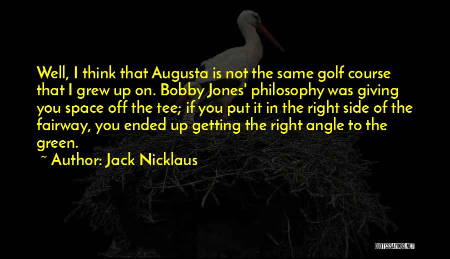 Bobby Jones Augusta Quotes By Jack Nicklaus