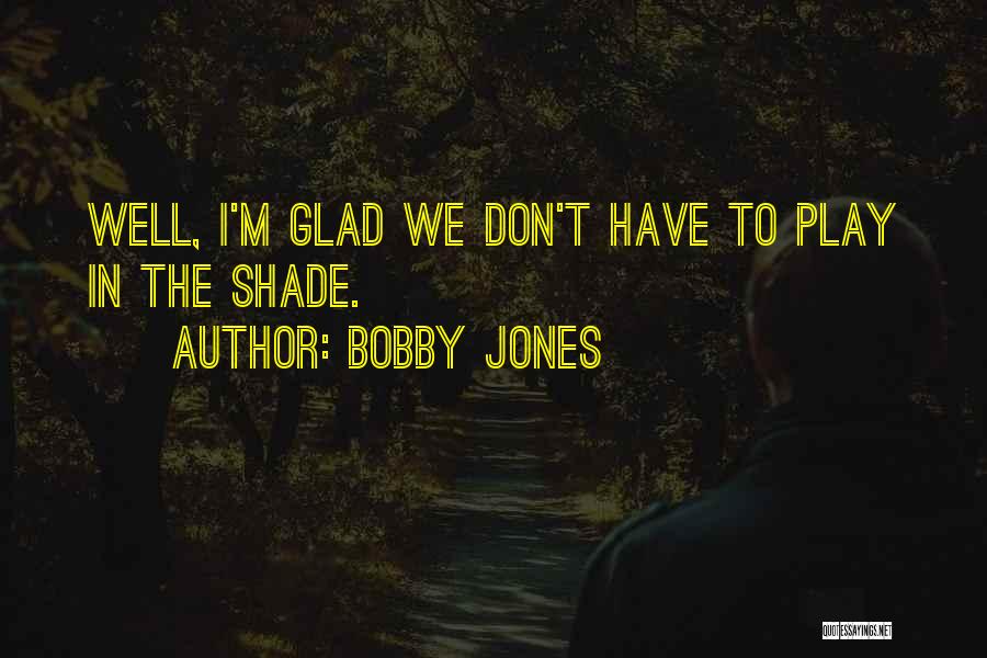 Bobby Jones Quotes 1699869