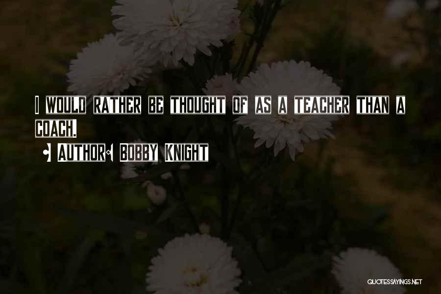 Bobby Knight Quotes 1143968