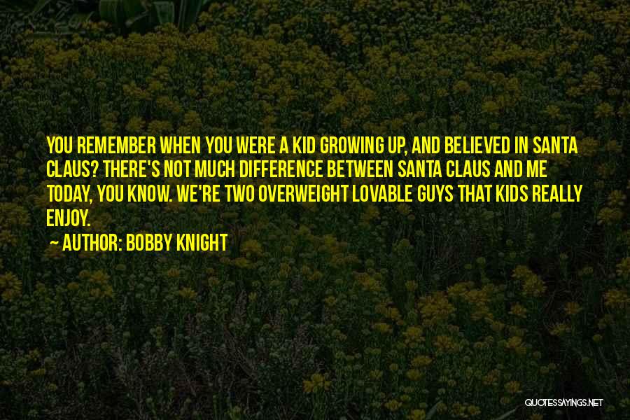 Bobby Knight Quotes 1927215