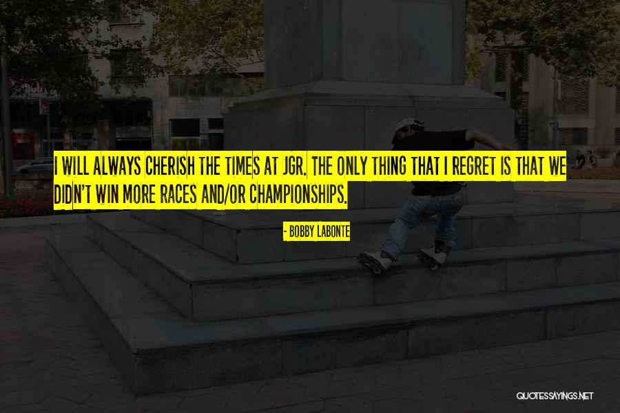Bobby Labonte Quotes 1859574 Bobby Labonte Quotes 1859574