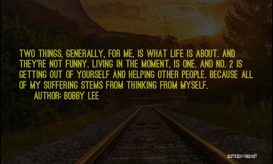 Bobby Lee Quotes 1027876