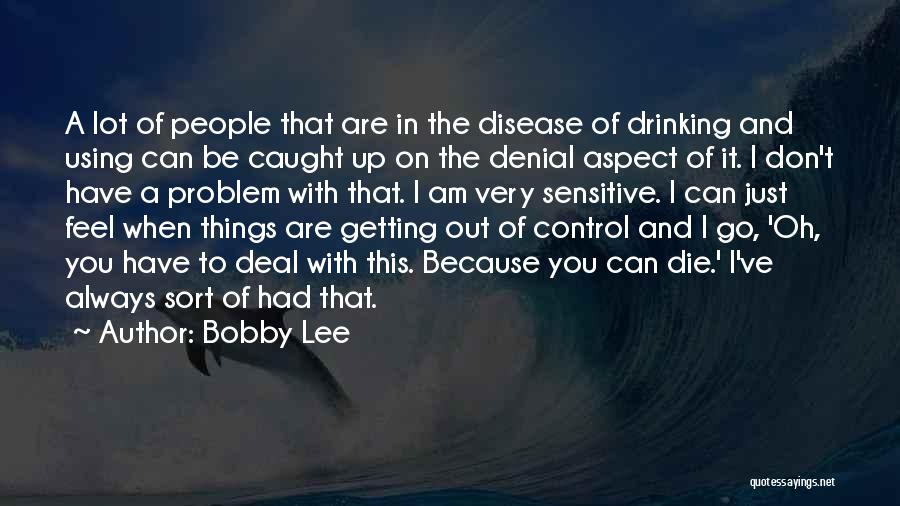 Bobby Lee Quotes 114497