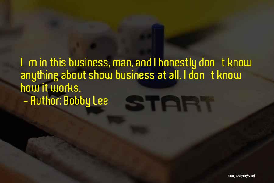 Bobby Lee Quotes 1241164