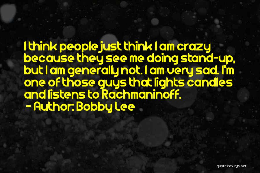 Bobby Lee Quotes 1375324