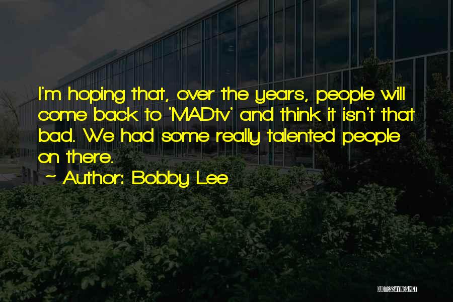 Bobby Lee Quotes 406154