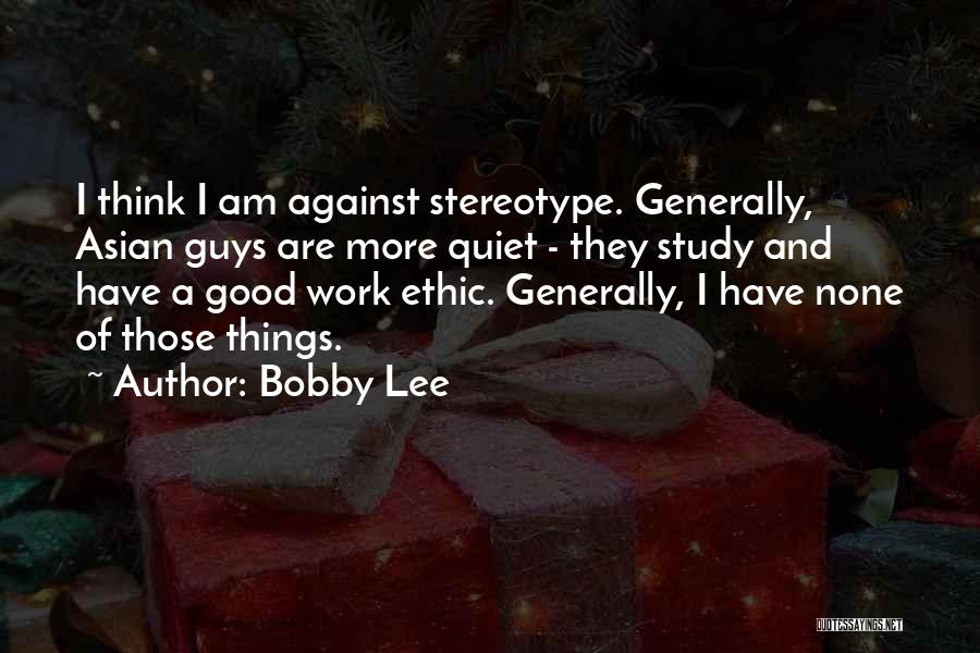 Bobby Lee Quotes 790243