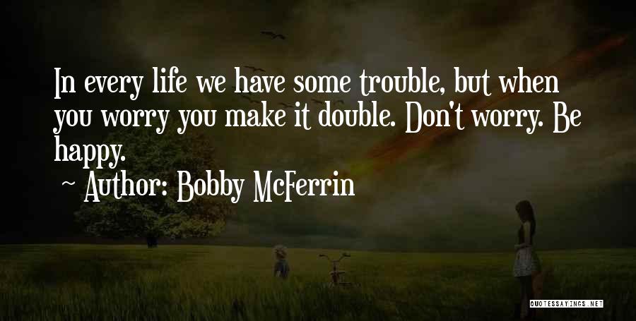 Bobby McFerrin Quotes 1744975