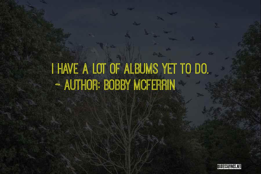 Bobby McFerrin Quotes 542146