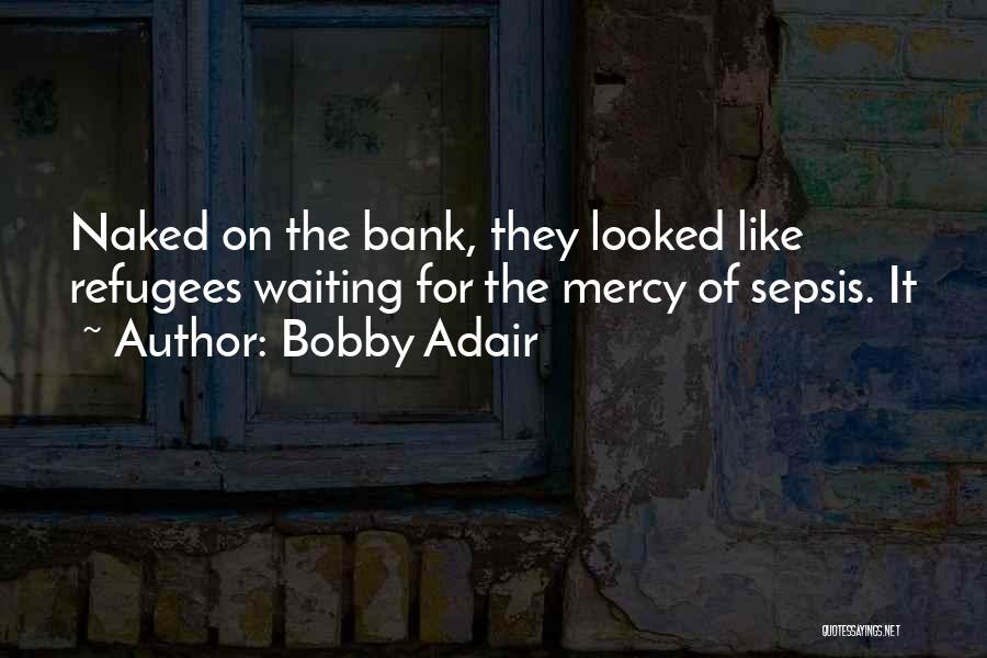 Bobby Quotes By Bobby Adair