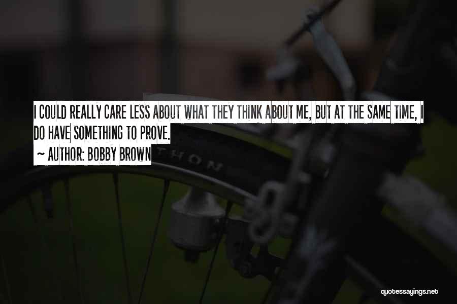 Bobby Quotes By Bobby Brown