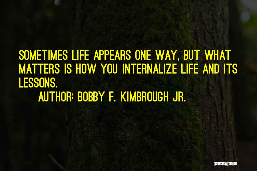 Bobby Quotes By Bobby F. Kimbrough Jr.