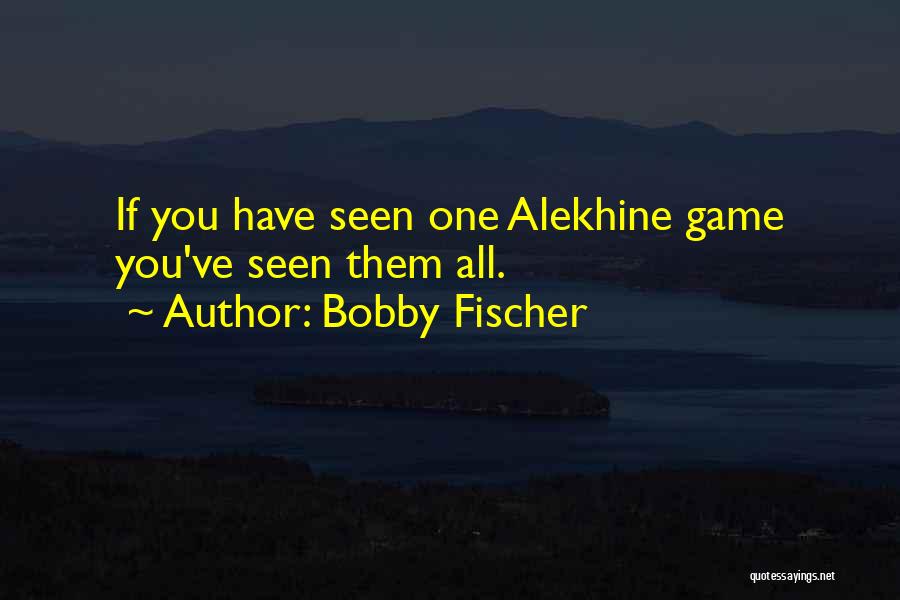 Bobby Quotes By Bobby Fischer