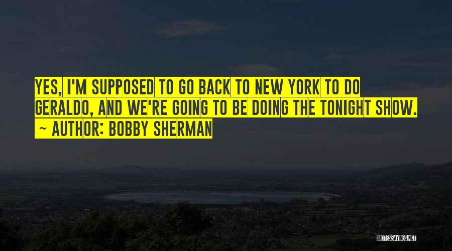 Bobby Quotes By Bobby Sherman