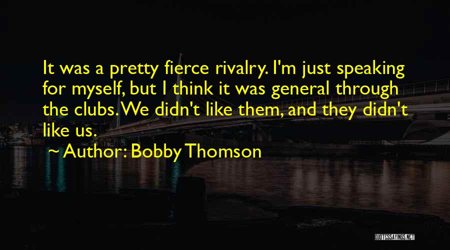 Bobby Quotes By Bobby Thomson