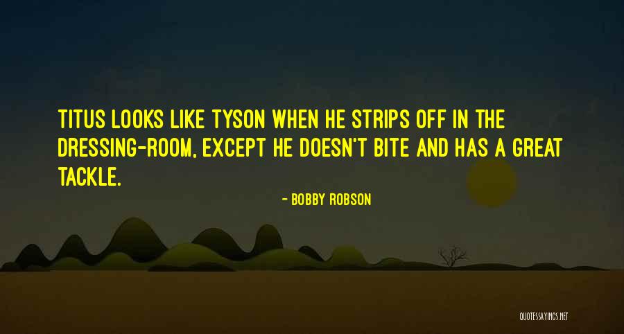 Bobby Robson Quotes 1096917