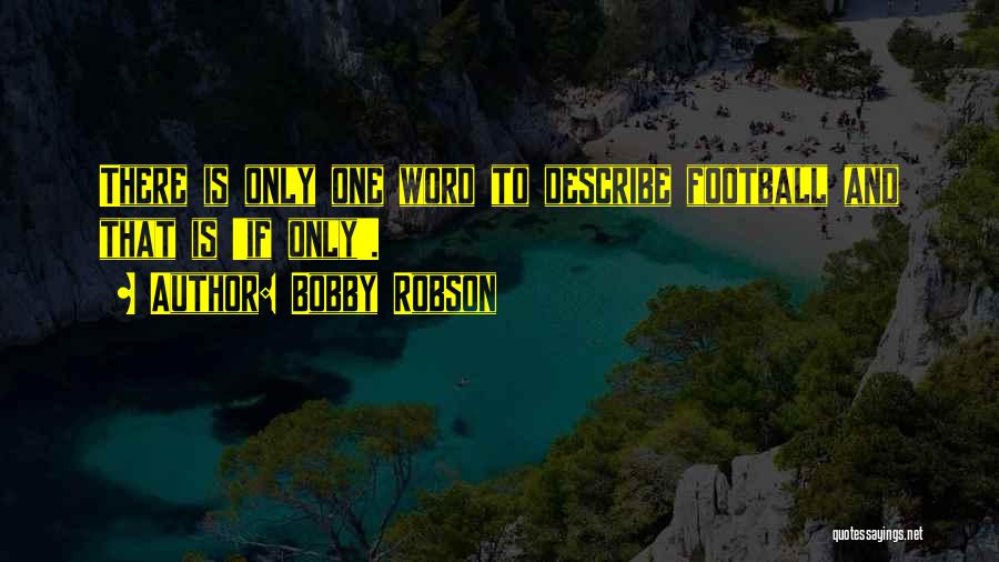 Bobby Robson Quotes 1692867