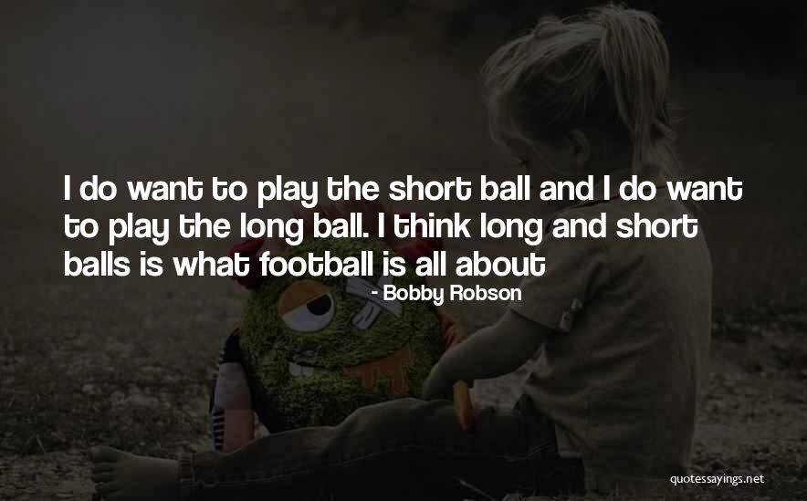 Bobby Robson Quotes 524972