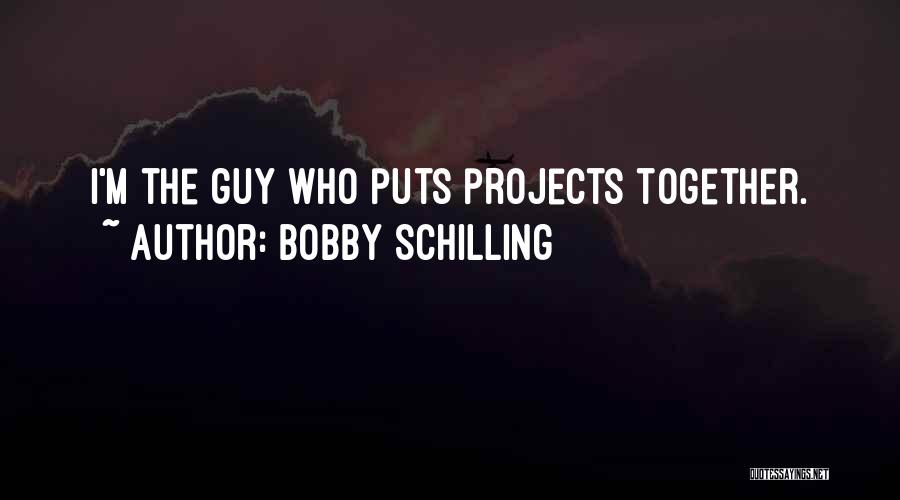 Bobby Schilling Quotes 421448