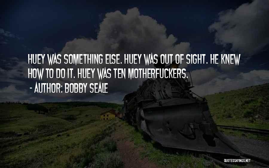 Bobby Seale Quotes 1021253