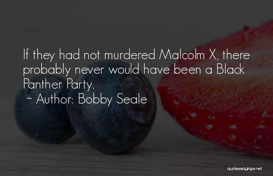 Bobby Seale Quotes 1307117