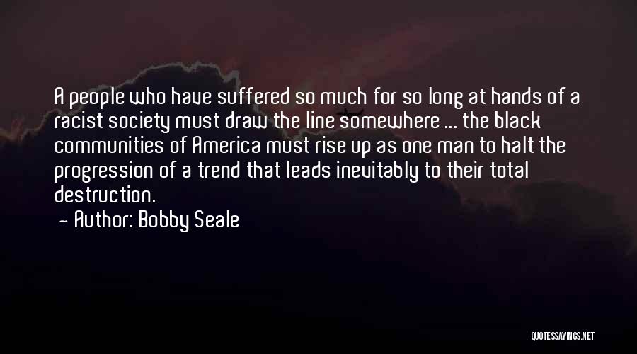Bobby Seale Quotes 1488793