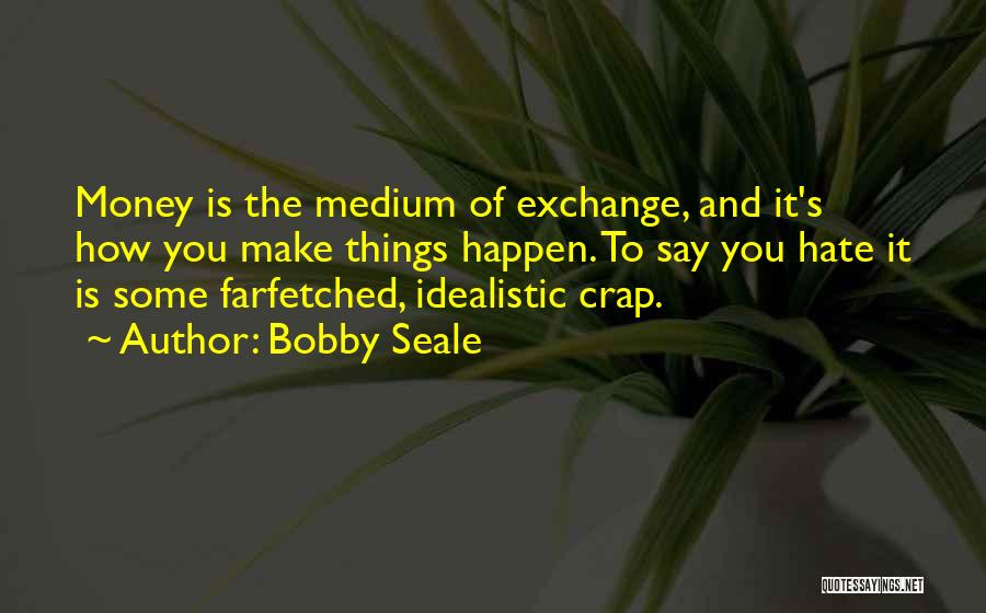 Bobby Seale Quotes 482076