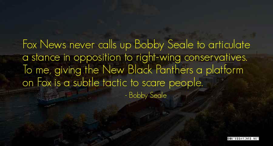 Bobby Seale Quotes 506302