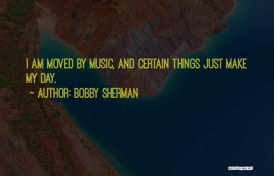 Bobby Sherman Quotes 1375367