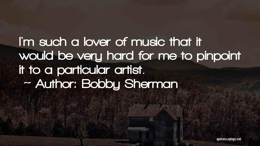 Bobby Sherman Quotes 184858