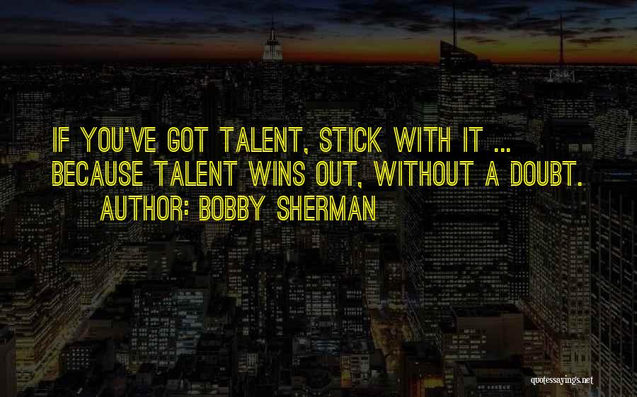 Bobby Sherman Quotes 583859