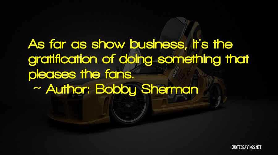 Bobby Sherman Quotes 786227