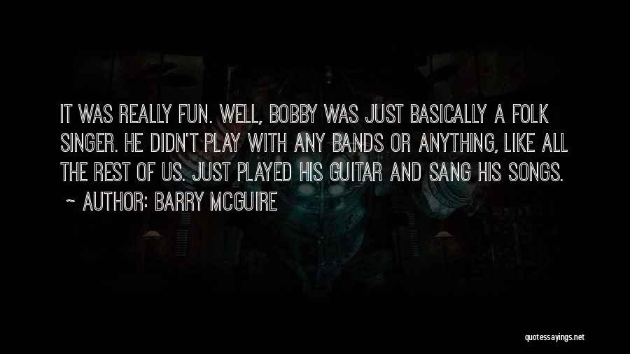 Bobby Singer Quotes By Barry McGuire