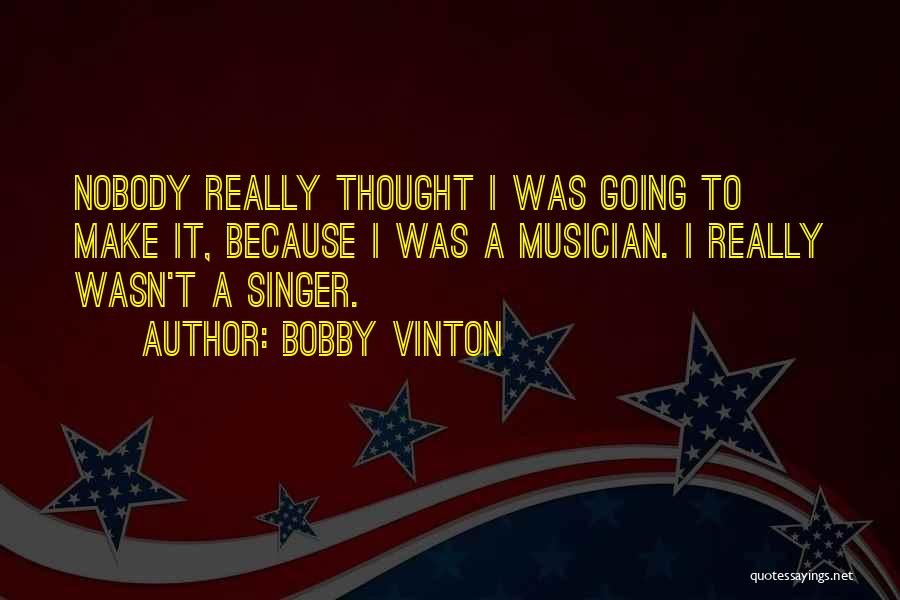 Bobby Singer Quotes By Bobby Vinton
