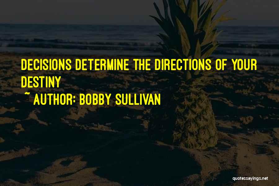 Bobby Sullivan Quotes 826402