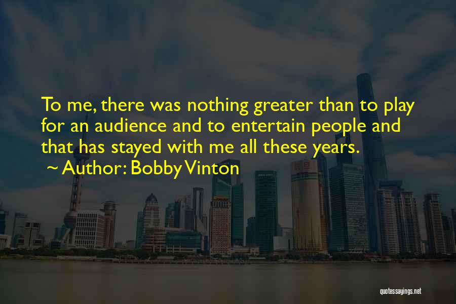 Bobby Vinton Quotes 2217141