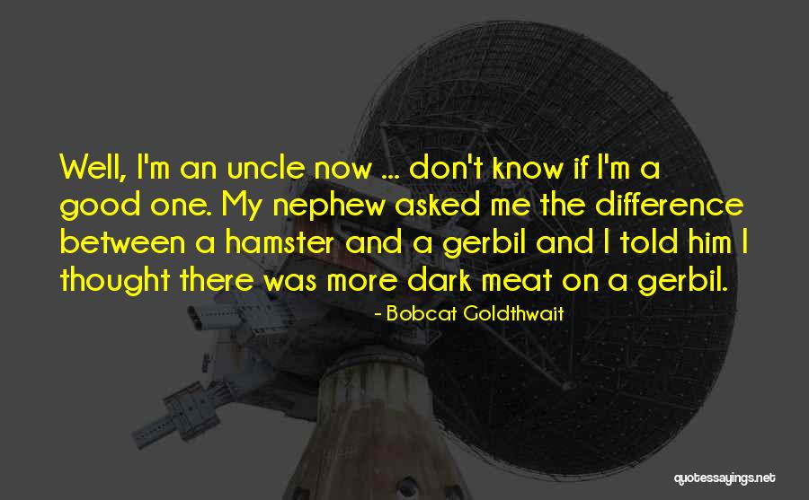 Bobcat Quotes By Bobcat Goldthwait Bobcat Quotes By Bobcat Goldthwait