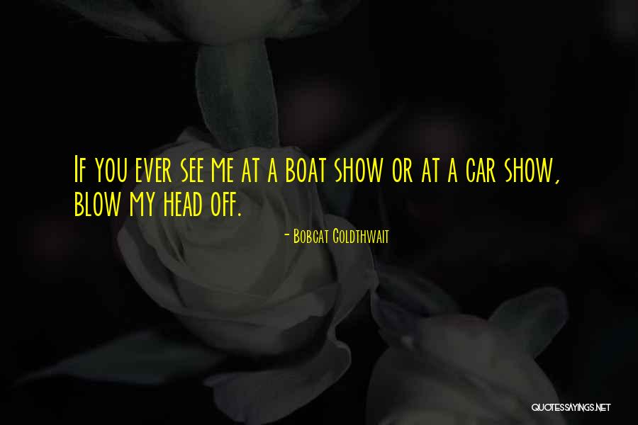 Bobcat Quotes By Bobcat Goldthwait