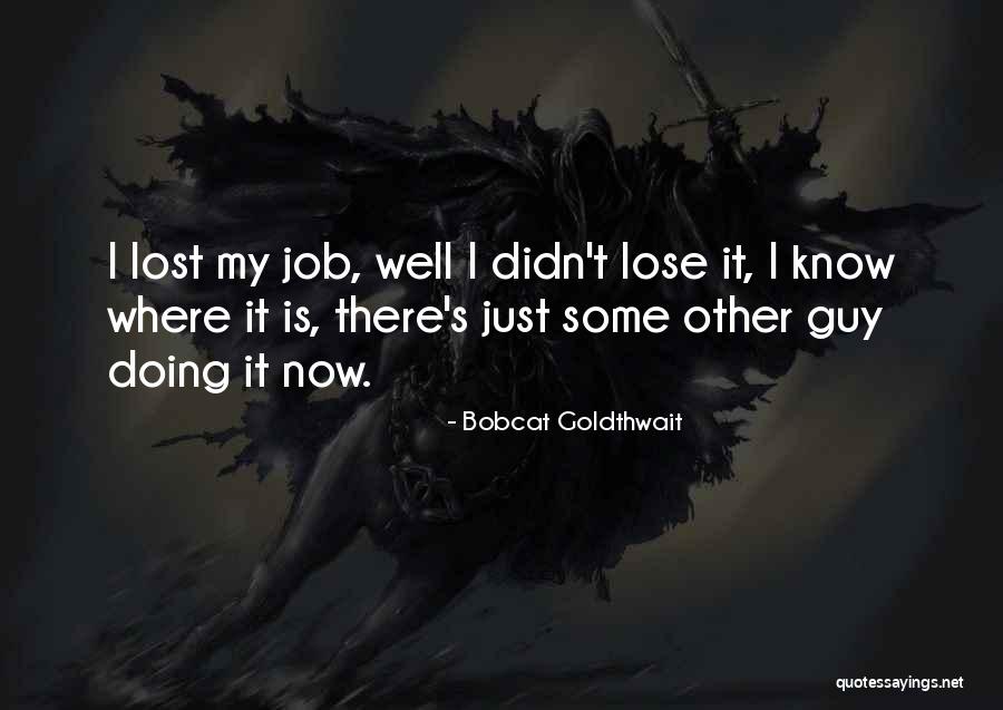 Bobcat Quotes By Bobcat Goldthwait Bobcat Quotes By Bobcat Goldthwait