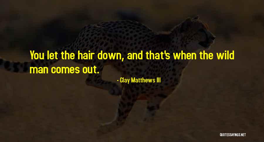 Bobines Quotes By Clay Matthews III Bobines Quotes By Clay Matthews III