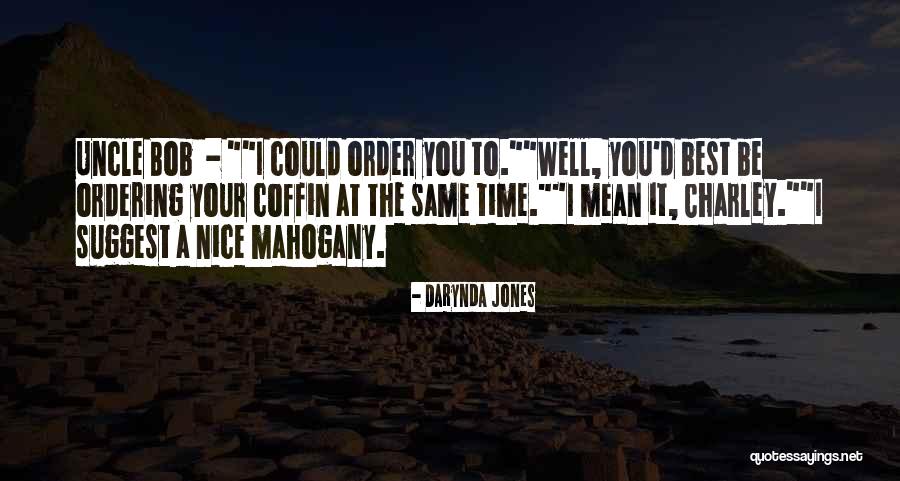 Bob's Your Uncle Quotes By Darynda Jones Bob's Your Uncle Quotes By Darynda Jones