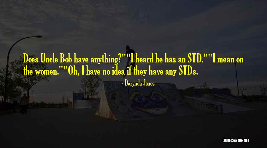 Bob's Your Uncle Quotes By Darynda Jones Bob's Your Uncle Quotes By Darynda Jones
