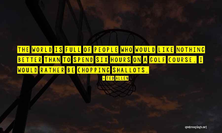 Bochra Daw Quotes By Ted Allen Bochra Daw Quotes By Ted Allen