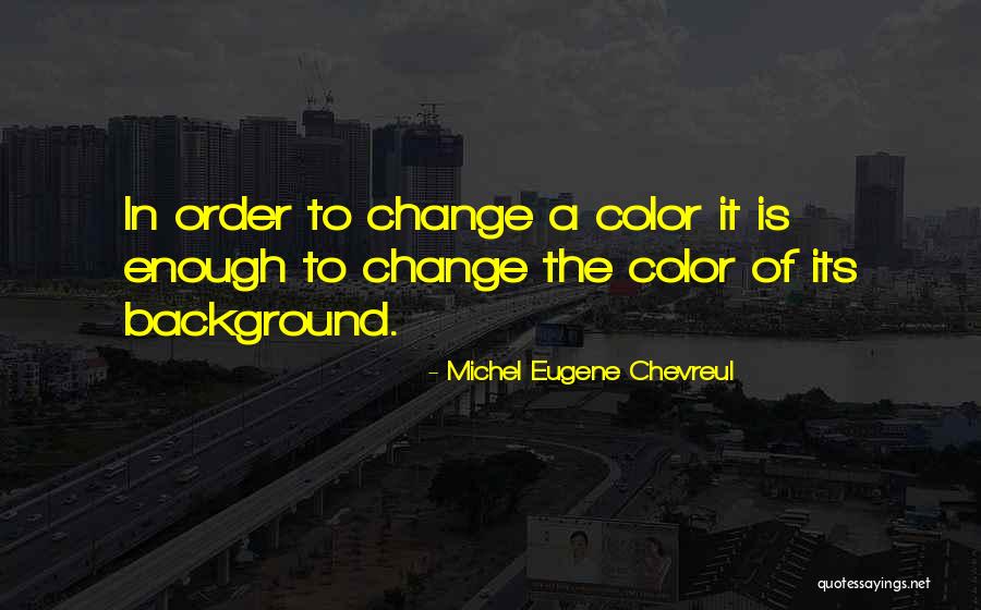 Bochys Place Quotes By Michel Eugene Chevreul Bochys Place Quotes By Michel Eugene Chevreul