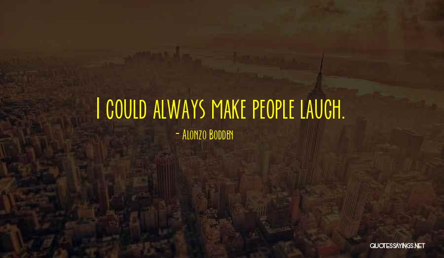 Bodden And Bodden Quotes By Alonzo Bodden Bodden And Bodden Quotes By Alonzo Bodden