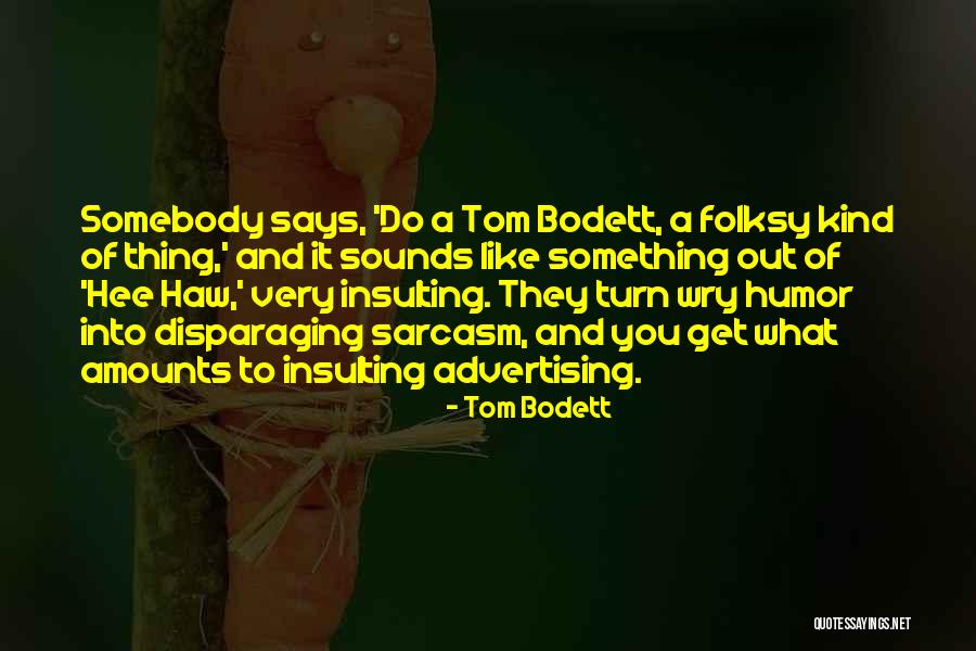 Bodett Quotes By Tom Bodett Bodett Quotes By Tom Bodett