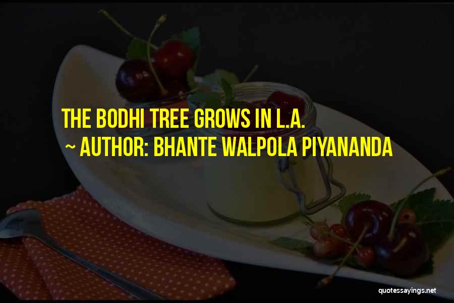 Bodhi Tree Quotes By Bhante Walpola Piyananda